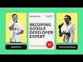 From Android Developer to Google Developer Expert The Real Journey