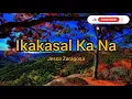 Ikakasal Ka Na by Jessa Zaragoza (Lyric Video)