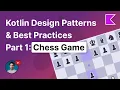 Kotlin Design Patterns Best Practices - Part 1 Build a Chess Game