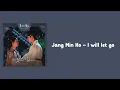 Jang Min Ho - I will let go [Bon Appetit, Your Majesty OST Part.7] {Easy Lyrics}