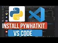 How to Install PyWhatKit in VS Code Automate WhatsApp Google Searches More with Python