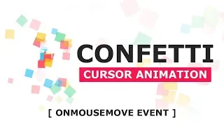 Confetti Animation Effect With Html CSS and Javascript onmousemove Event