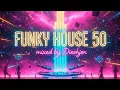 Lagu Funky House 50 mixed by Dieshjon  The Newest en Most Fresh tracks of this Moment (2025) #funkyhouse