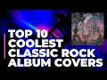 Lagu The Top 10 Coolest Classic Rock Album Covers