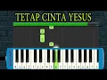 Lagu TUTORIAL PIANIKA LAGU TETAP CINTA YESUS (+BACKING TRACK)