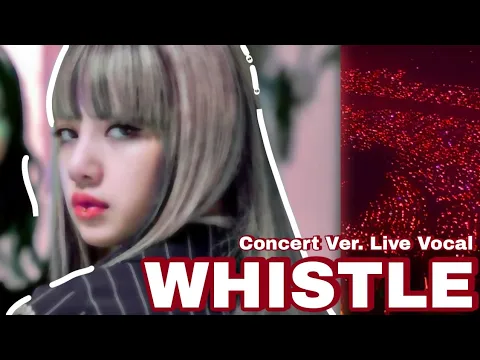 Download MP3 Whistle Blackpink (Concert Ver. Live Vocal)