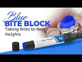 Waldent blue bite block Taking Bites to New Heights