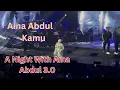 Lagu Aina Abdul - KAMU (IMAJI)  [Live at A NIGHT WITH AINA ABDUL 3.0] [Fan Cam]