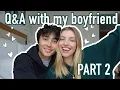 Q A with my boyfriend part two