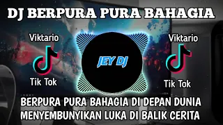 dj berpura pura bahagia di depan dunia remix full bass terbaru viral tik tok