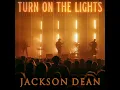 Turn On The Lights - Jackson Dean