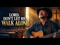 Lord, Don't Let Me Walk Alone | Heartfelt Country Song of Faith & Comfort Music Lyrics Video (2026)