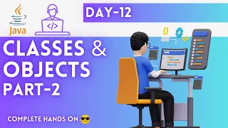 Day-12 Classes Objects in Java Part - 2 JAVA Tutorial JAVA Full Course