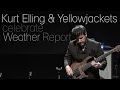 Lagu Kurt Elling \u0026 Yellowjackets Celebrate Weather Report