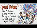 PLOT TWIST The 3 Zodiac Signs Facing a Massive Shockwave in April 2026
