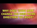 Ubuntu Why does sudo java change the user home directory to root