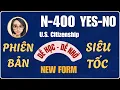 Lagu N400 - YES/NO SIÊU TỐC 2025 🛑 FORM N-400 MỚI NHẤT🛑 N400 - YES/NO Questions🛑 US Citizenship 2025