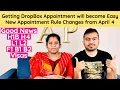 Getting DropBox Appointment in India will become Easy New Appointment Rule Changes from April 4