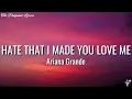 Ariana Grande - hate that i made you love me (Lyrics)