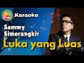 Download Lagu Sammy Simorangkir - Luka Yang Luas ( Karaoke Original Key )
