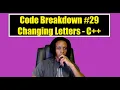 Code Breakdown - Changing Letters