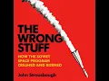 Wrong Stuff How the Soviet Space Program Crashed and Burned - John Strausbaugh