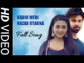 Download Lagu Kabhi Meri Nazre Utarna Full Song | Simar and Aarav | Sirav Song