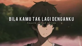 bila kamu tak lagi denganku harga diriku slowed reverb cover lirik 