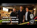 Season 2 Episode 1 Tales of an Irish Cop Johnny Moore
