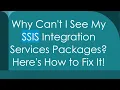 Why Can t I See My SSIS Integration Services Packages Here s How to Fix It