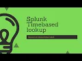 Splunk Lookup How timebased lookup works