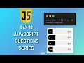 JavaScript Questions Series - 18