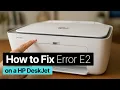 How To Fix ERROR E2 on a HP DeskJet 2700 2800 2900 4300 5100 5800