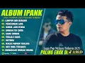 Download Lagu IPANK FULL ALBUM POP MELAYU 2025 💞 LUMPUR DAN BERLIAN💞 PALING ENAK DIDENGAR