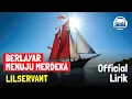 Download Lagu BERLAYAR MENUJU MERDEKA - LILSERVANT (OFFICIAL LYRIC VIDEO) | POP SKA PUNK ROCK INDONESIA