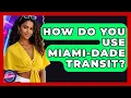 How Do You Use Miami-Dade Transit - Everything About Miami