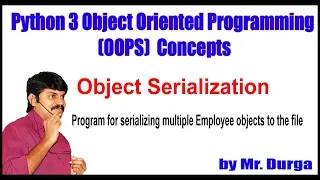 Python Program for serializing multiple Employee objects to the file by Durga