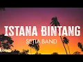 Download Lagu Setia Band - Istana Bintang - Lyrics