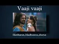 Vaaji Vaaji(8D AUDIO) - Hariharan,Madhusree,Chorus
