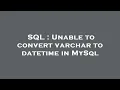 SQL Unable to convert varchar to datetime in MySql