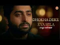Lagu Dhokha Deke Kya Mila 💔 | Hindi Heartbreak Song | Arijit Singh | Filmi Chowk