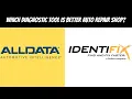 IDENTIFIX VS ALLDATA WHICH DIAGNOSTIC TOOL IS BETTER AUTO REPAIR SHOP