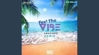 feel the vibe feat mr bello amapiano remix 