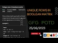 Unique rows in boolean matrix gfg potd today gfg CodeThurst