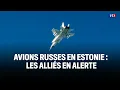 Download Lagu Avions russes en Estonie : les alliés en alerte｜LCI
