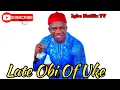 Lagu Chijioke Mbanefo - Late Obi Of Uke { New Hit Igbo Music } { King of Highlife Music } Trending Music