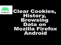 Clear Cookies History Browsing Data on Mozilla Firefox Android