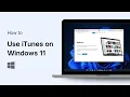 How to Use iTunes on Windows 11