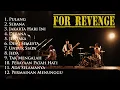 Lagu FOR REVENGE FULL ALBUM | KUMPULAN LAGU FOR REVENGE TERBAIK UNTUK MENEMANI KERJA KALIAN