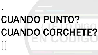 Dot notation y Bracket notation de una vez por todas